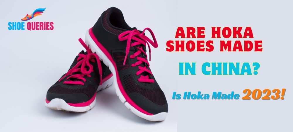 Are Hoka Shoes Made In China