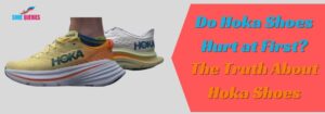 Do Hoka Shoes Hurt at First