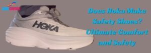 Does Hoka Make Safety Shoes