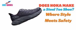 Does Hoka Make a Steel Toe Shoe