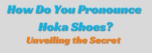 Pronounce Hoka Shoes